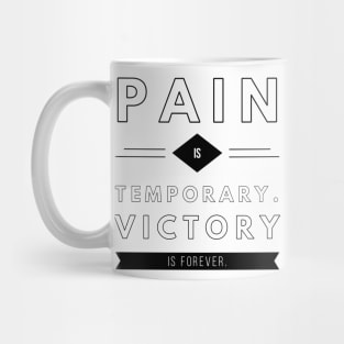 pain is temporary victory is forever Mug